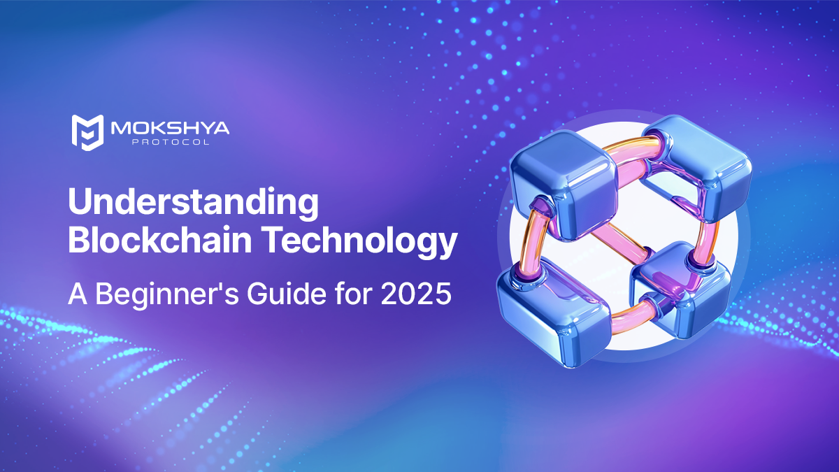 Understanding Blockchain Technology: A Beginner’s Guide for 2025