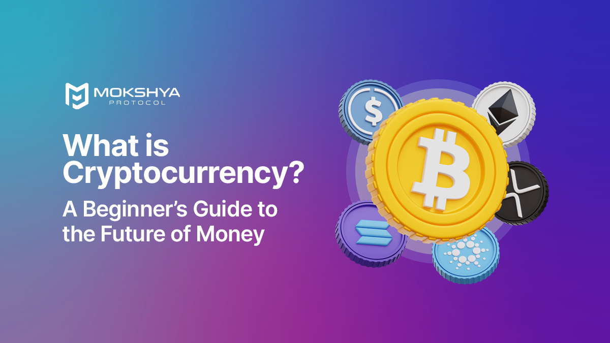 What is Cryptocurrency? A Beginner’s Guide to the Future of Money