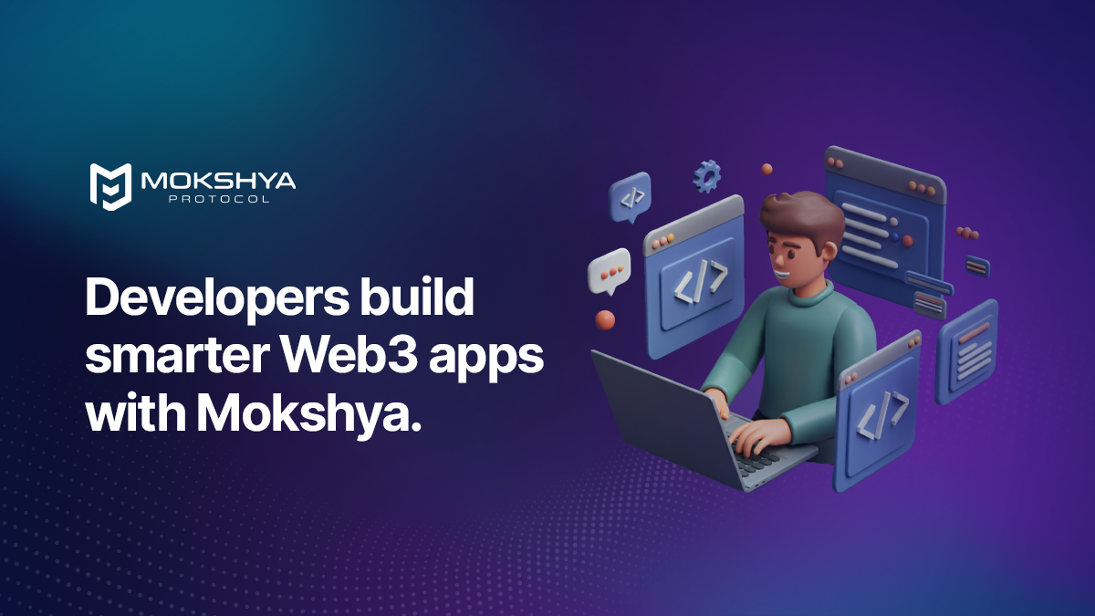 Why Developers Are Choosing Mokshya for Building in Web3