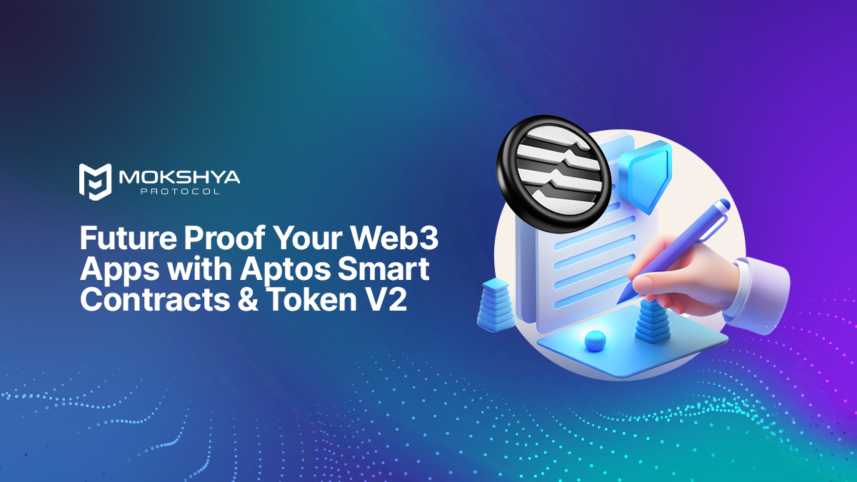 Future Proof Your Web3 Apps with Aptos Smart Contracts & Token V2