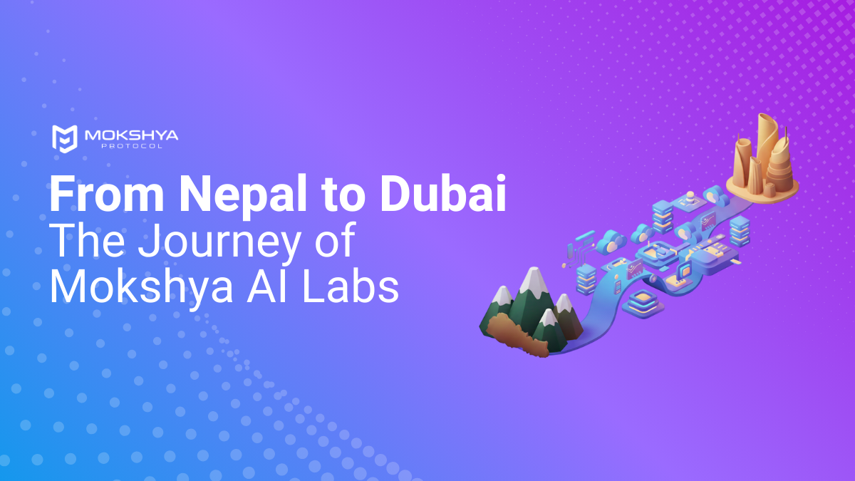 From Nepal to Dubai: The Journey of Mokshya AI Labs