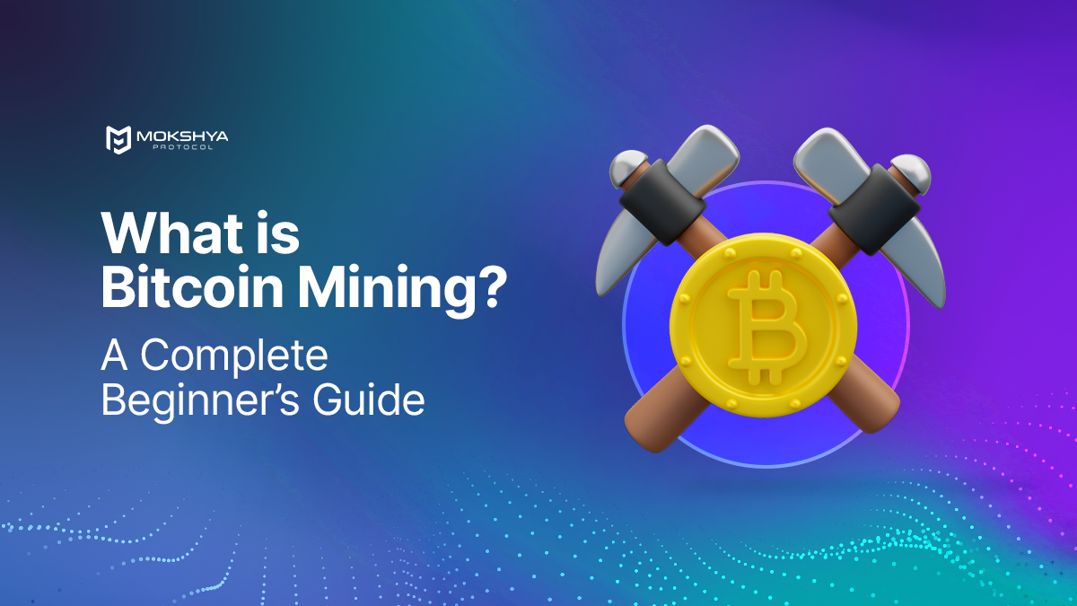 What is Bitcoin Mining? A Complete Beginner’s Guide