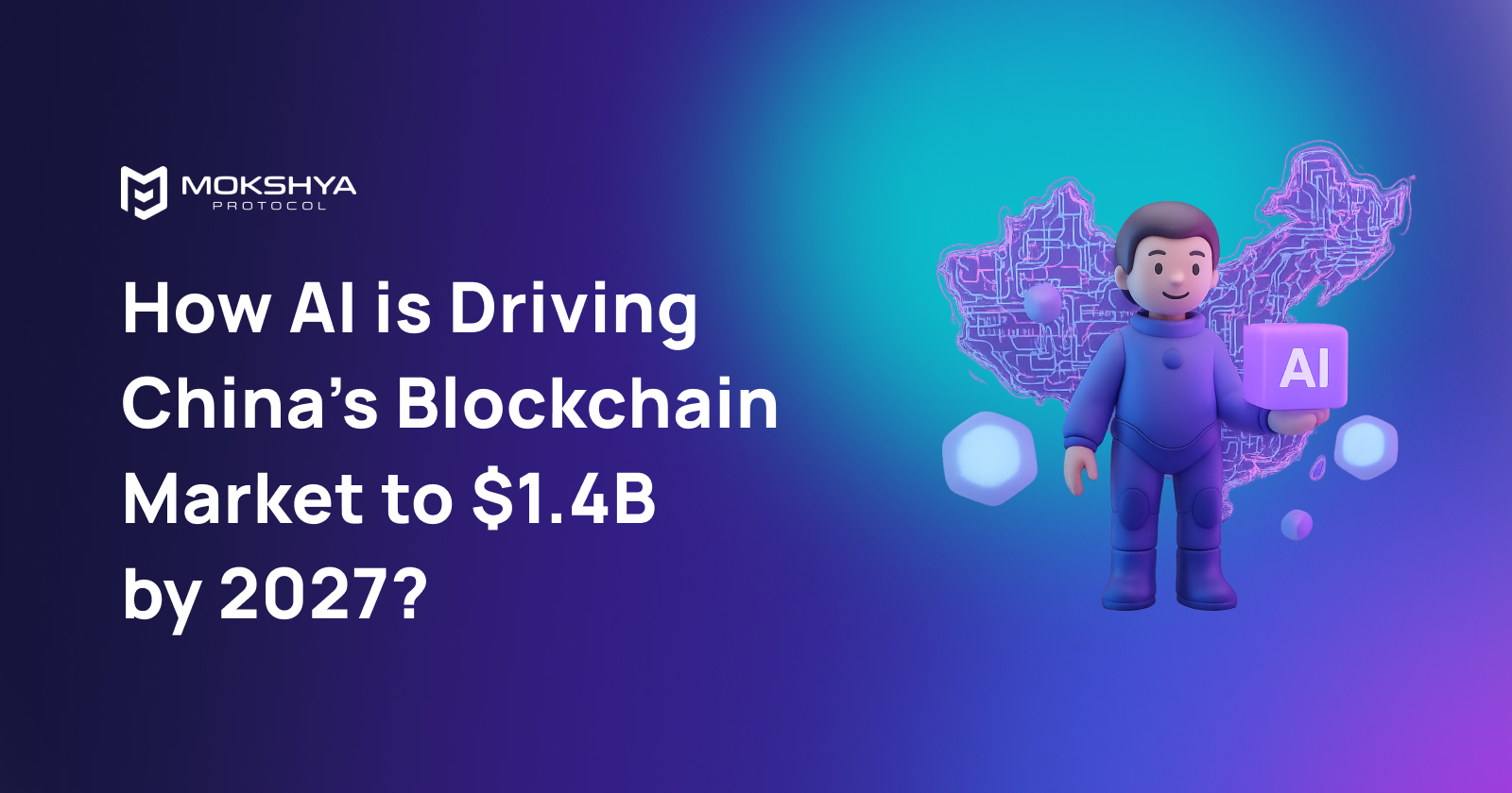 How AI is Driving China’s Blockchain Industry Towards $1.4B Growth?