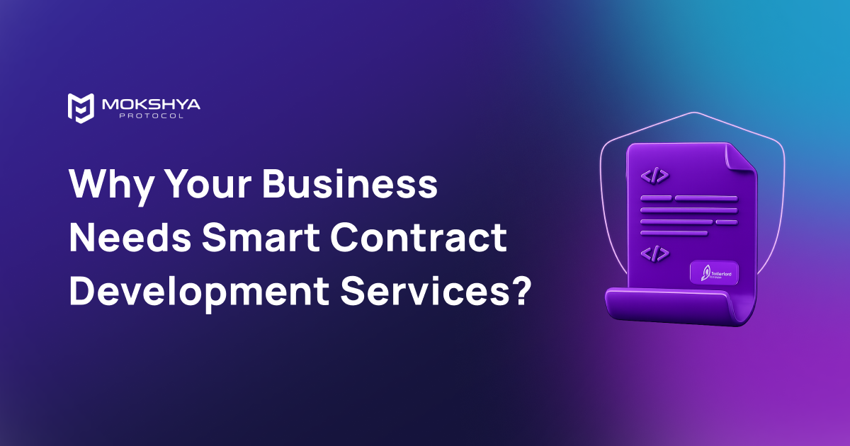 Why Your Business Needs Smart Contract Development Services?
