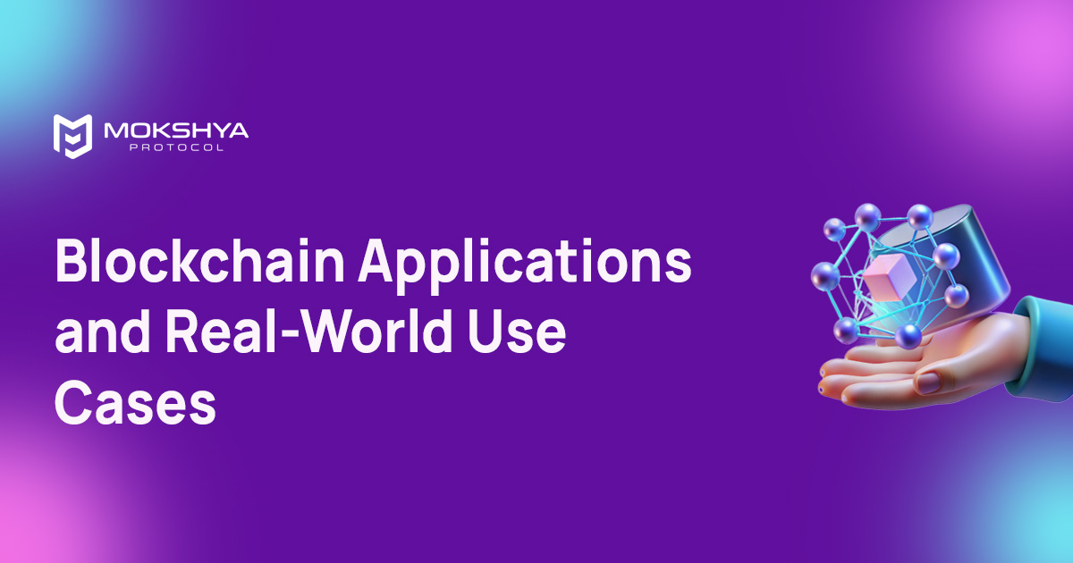 Blockchain Applications and Real-World Use Cases